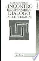 L'incontro indispensabile. Dialogo delle religioni