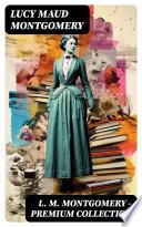 L. M. MONTGOMERY – Premium Collection