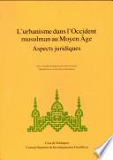 L'urbanisme dans l'Occident musulman au Moyen Âge