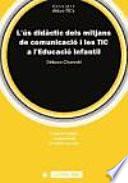 L'ús didàctic dels mitjans de comunicació i les TIC a l'educació infantil