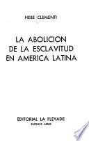 La abolición de la esclavitud en America Latina
