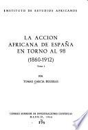 La acción africana de Espanã en torno al 98, 1860-1912: De la paz de Uadrás, 1860, al tratado de Paris, 1898