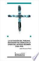 La Actuación del Tribunal Diocesano de Cuenca en la Crisis del Antiguo Régimen