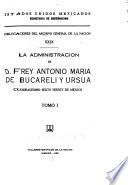 La administración de d. frey Antonio María de Bucareli y Ursúa, cuadragésimo sexto virrey de México