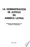 La Administración de justicia en América Latina