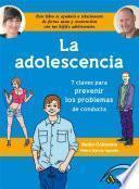 La adolescencia : siete claves para prevenir los problemas de conducta