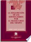 La adquisición de las servidumbres por el transcurso del tiempo