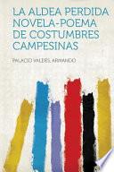La Aldea Perdida Novela-Poema de Costumbres Campesinas