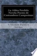 La Aldea Perdida Novela-Poems De Costumbres Campesinas