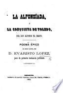 La Alfonsíada, ó la conquista de Toledo, por Don Alfonso el Bravo