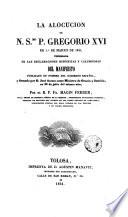 La alocución de N.Smo. P. Gregorió XVI de l de marzo de 1841 vindicada de las declaraciones hipócritas y calumniosas del manifiesto publicada en nombre del gobierno español...