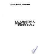 La Amazonia, mentira y esperanza