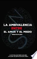 La ambivalencia entre el amor y el miedo