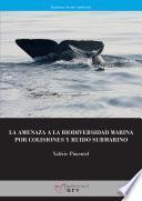 La amenaza a la biodiversidad marina por colisiones y ruido submarino