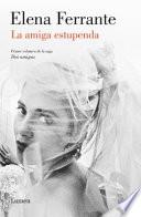 La Amiga Estupenda (Dos Amigas 1) / My Brilliant Friend: Neapolitan Novels, Book One