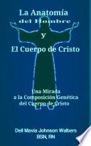 La Anatomía Del Hombre Y El Cuerpo de Cristo