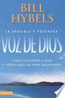 La Apacible y Poderosa Voz de Dios: Como Escuchar a Dios y Tener Agallas Para Responder