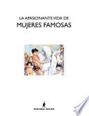 La Apasionante Vida de Mujeres Famosas