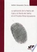 La aplicación de la teoría del caso y la teoría del delito en el proceso penal acusatorio
