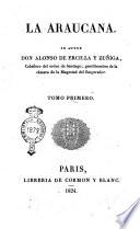 La Araucana. Su autor don Alonso de Ercilla y Zuñiga, caballero del órden de Santiago ... Tomo primero [-cuarto]