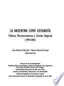 La Argentina como geografía: Políticas macroeconómicas y sistema regional, 1990-2005