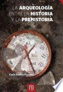 La arqueología entre la historia y la prehistoria