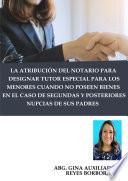 La atribución del notario para designar tutor especial para los menores cuando no poseen bienes en el caso de segundas y posteriores nupcias de sus padres.