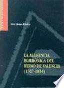 La Audiencia Borbónica del Reino de Valencia, 1707-1834