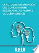 La autoestructuración del conocimiento basado en las formas de comprensión