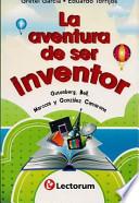 La Aventura de Ser Inventor (the Adventure of Being an Inventor)