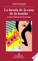 La banda de la casa de la bomba y otras crónicas de la era pop