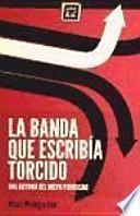 La banda que escribía torcido : una historia del nuevo periodismo
