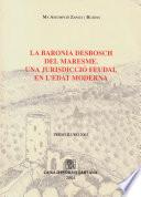 La baronia Desbosch del Maresme. Una jurisdicció feudal en l’edat moderna