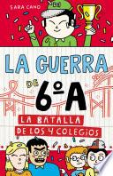 La batalla de los 4 colegios (Serie La guerra de 6oA 5)
