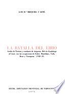 La Batalla del Ebro: Asediode Tortosa y combates de Amposta, Del rio Gudalope al Gayá, con las ocupaciones de Falset, Montblanc, Valls, Reus y Tarragona (1938-39)
