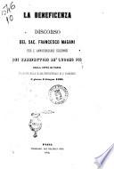La beneficenza discorso per l'anniversario solenne dei benefattori de' luoghi Pii della città di Pavia celebrato nella chiesa prepositurale di San Francesco il giorno 8 giugno 1870 del Sac. Francesco Magani