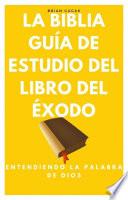 La Biblia, Guía de Estudio del Libro del Éxodo