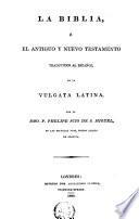 La Biblia, o el antiguo y nuevo testamento