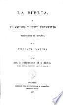 La biblia o el antiguo y nuevo Testamento