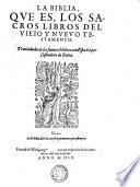 LA BIBLIA, QVE ES, LOS SACROS LIBROS DEL VIEIO Y NVEVO TESTAMENTO