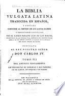 La Biblia vulgata Latina traducia en espanõl: Del Antiguo Testamento : las Prophecías de Jeremías y sus Threnos, las de Baruch, de Ezequiel y de Daniel