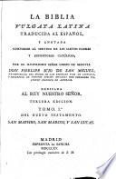 La Biblia Vulgata Latina traducida en Español, y anotada ... por ... Don Philipe Scio de San Miguel ... Tercera edicion. Lat.&Span