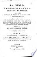 La Biblia Vulgata Latina traducida en Español, y anotada ... por ... Don Philipe Scio de San Miguel ... Tercera edicion. Lat.&Span