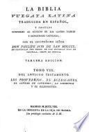 La Biblia Vulgata Latina traducida en Español, y anotada ... por ... Don Philipe Scio de San Miguel ... Tercera edicion. Lat.&Span
