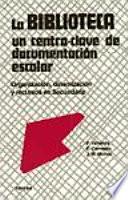 La Biblioteca, un Centro-Clave de Documentación Escolar