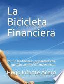 La Bicicleta Financiera: Por Fin Las Finanzas Personales Con Un Método Sencillo de Implementar