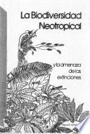 La biodiversidad neotropical y la amenaza de las extinciones