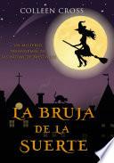 La bruja de la suerte : un misterio paranormal de las brujas de Westwick #2