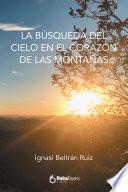 La búsqueda del cielo en el corazón de las montañas
