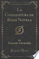 La Candidatura de Rojas Novela (Classic Reprint)